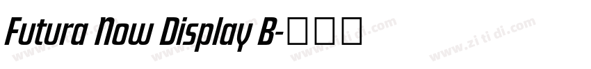 Futura Now Display B字体转换 Futura Now Display B字体转换